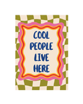 Cool People Live Here Print