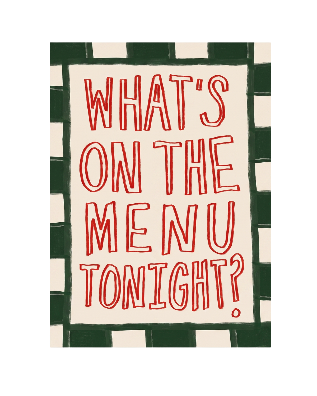 Whats On The Menu Tonight Print