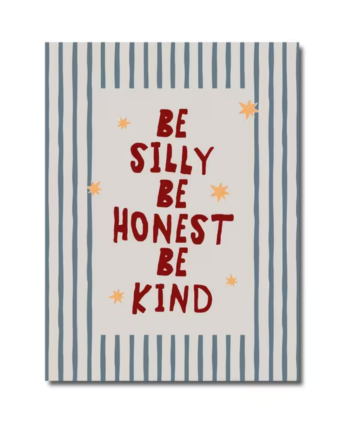 Be Silly Be Honest Be Kind Print